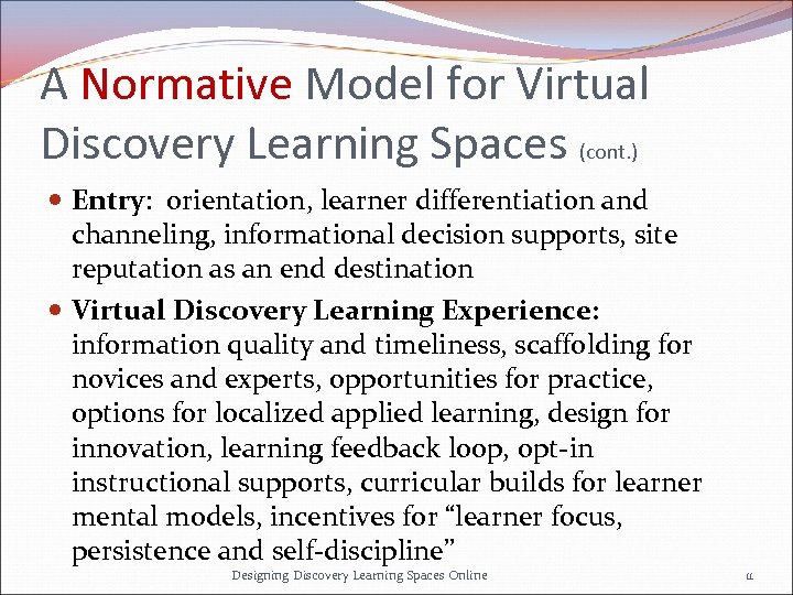 A Normative Model for Virtual Discovery Learning Spaces (cont. ) Entry: orientation, learner differentiation