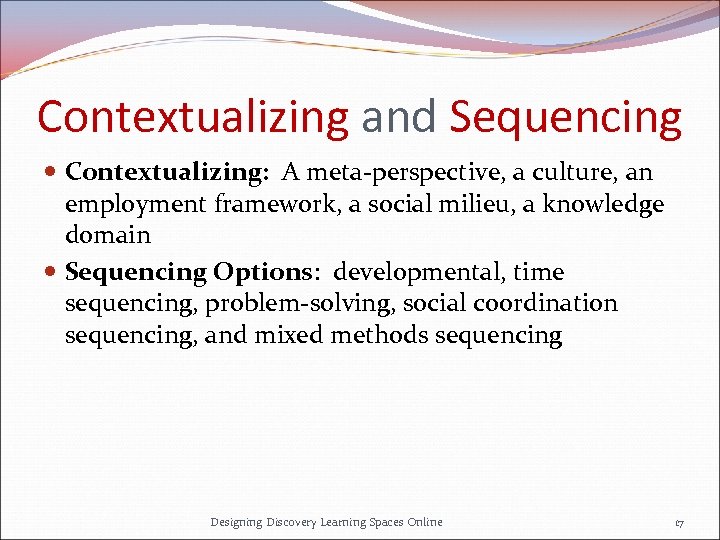 Contextualizing and Sequencing Contextualizing: A meta-perspective, a culture, an employment framework, a social milieu,