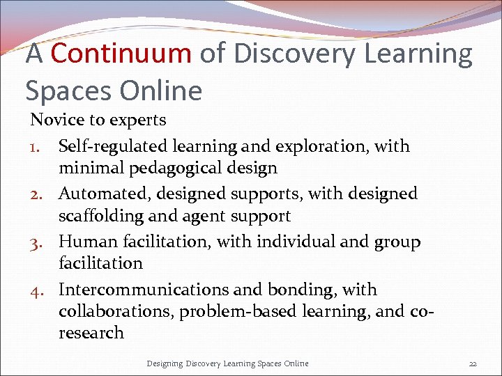 A Continuum of Discovery Learning Spaces Online Novice to experts 1. Self-regulated learning and