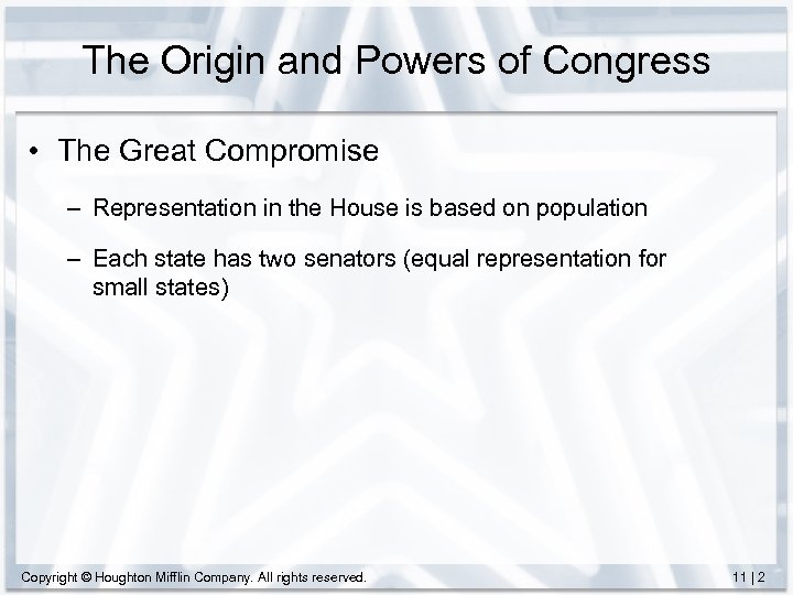 The Origin and Powers of Congress • The Great Compromise – Representation in the