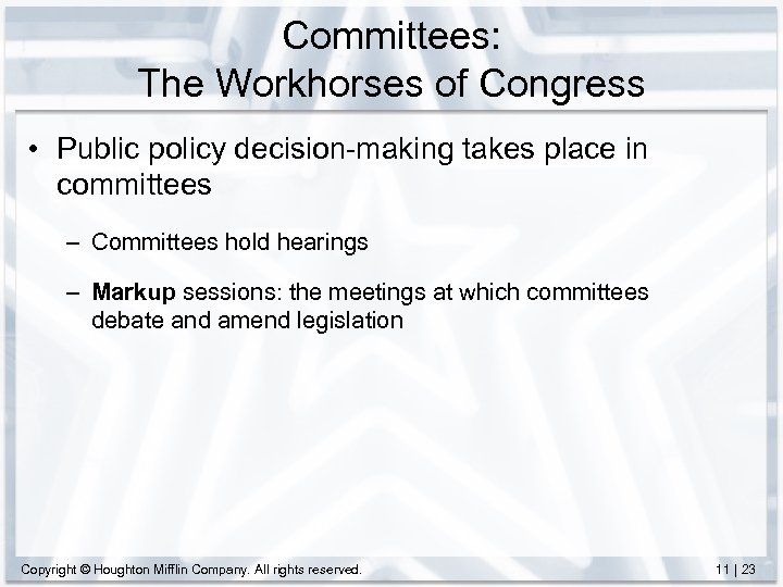 Committees: The Workhorses of Congress • Public policy decision-making takes place in committees –
