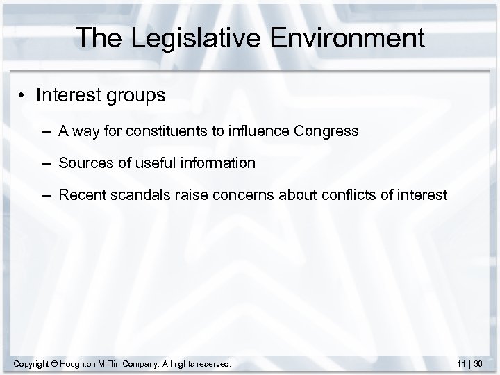 The Legislative Environment • Interest groups – A way for constituents to influence Congress