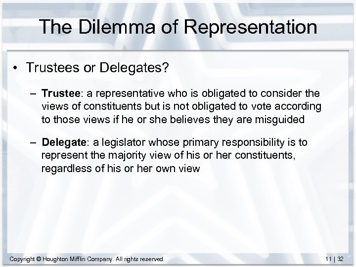 The Dilemma of Representation • Trustees or Delegates? – Trustee: a representative who is