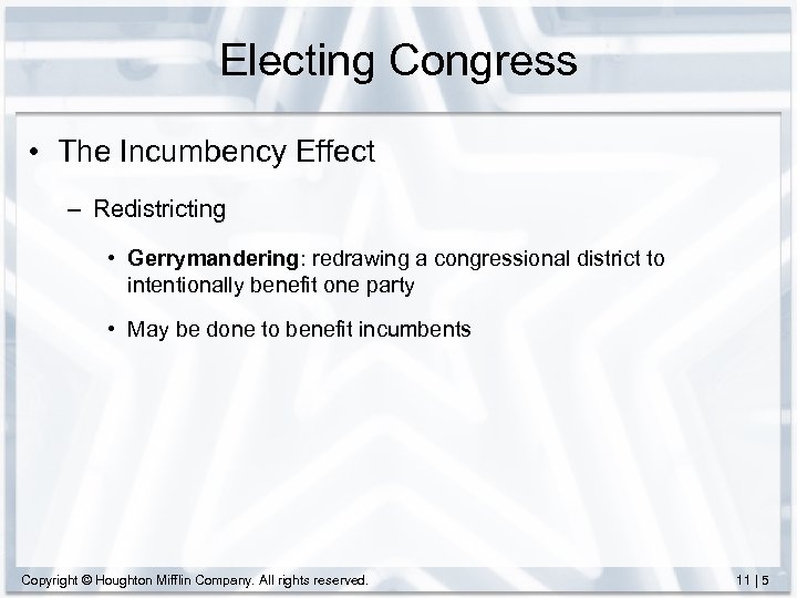 Electing Congress • The Incumbency Effect – Redistricting • Gerrymandering: redrawing a congressional district