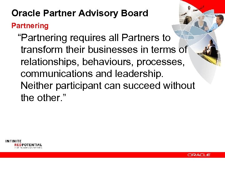 Oracle Partner Advisory Board Partnering “Partnering requires all Partners to transform their businesses in