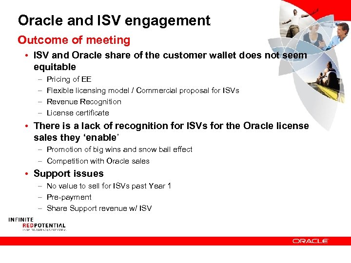 Oracle and ISV engagement Outcome of meeting • ISV and Oracle share of the