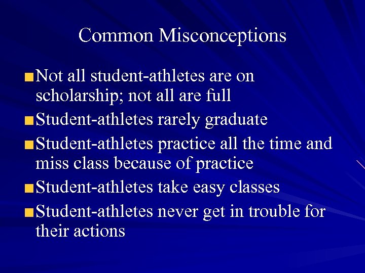 Common Misconceptions Not all student-athletes are on scholarship; not all are full Student-athletes rarely