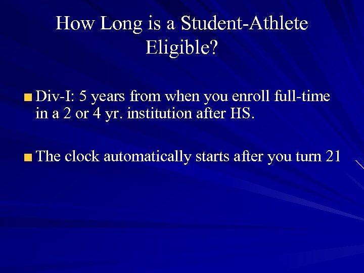 How Long is a Student-Athlete Eligible? Div-I: 5 years from when you enroll full-time