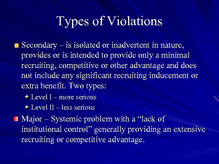 Types of Violations Secondary – is isolated or inadvertent in nature, provides or is