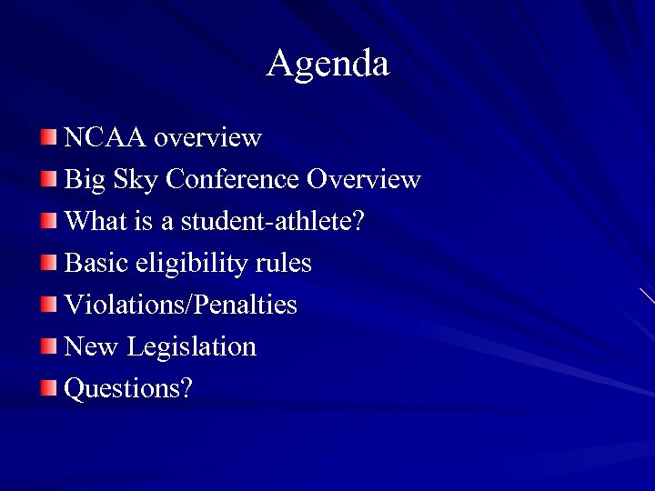 Agenda NCAA overview Big Sky Conference Overview What is a student-athlete? Basic eligibility rules