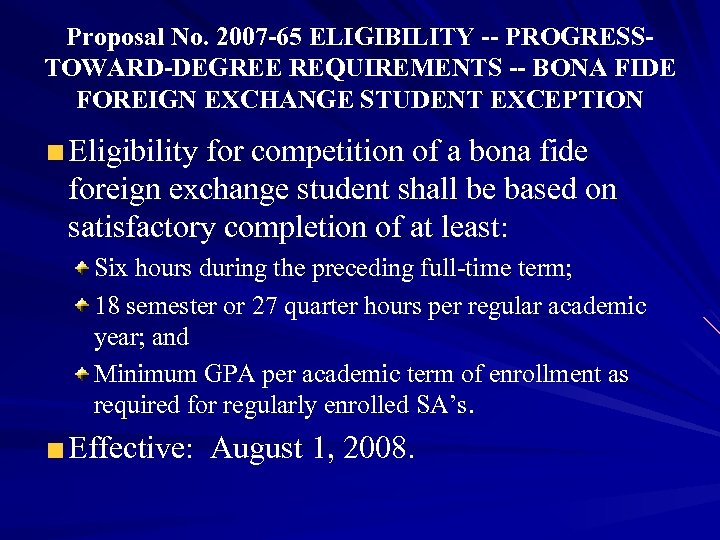 Proposal No. 2007 -65 ELIGIBILITY -- PROGRESSTOWARD-DEGREE REQUIREMENTS -- BONA FIDE FOREIGN EXCHANGE STUDENT