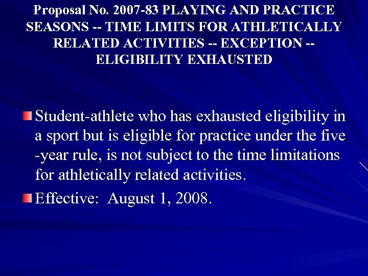 Proposal No. 2007 -83 PLAYING AND PRACTICE SEASONS -- TIME LIMITS FOR ATHLETICALLY RELATED