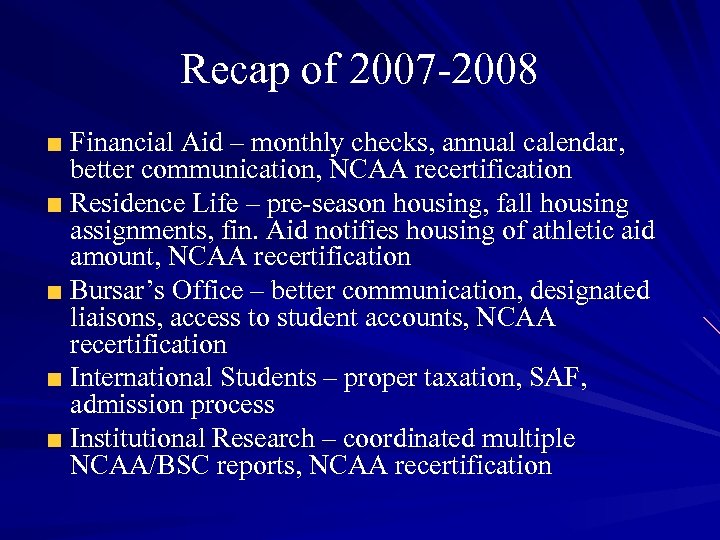 Recap of 2007 -2008 Financial Aid – monthly checks, annual calendar, better communication, NCAA