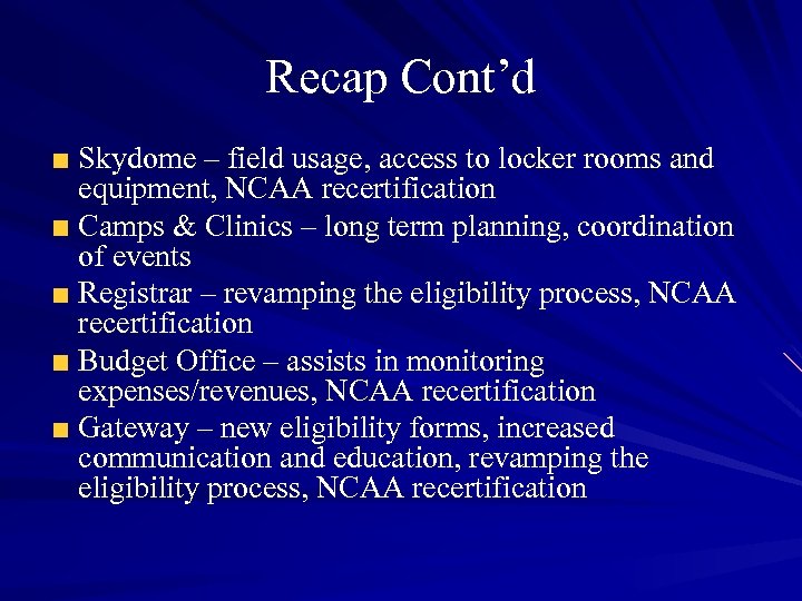 Recap Cont’d Skydome – field usage, access to locker rooms and equipment, NCAA recertification