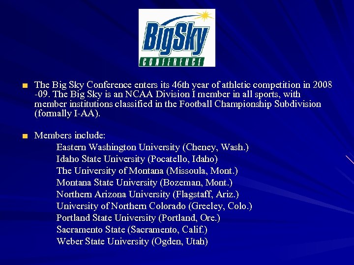 The Big Sky Conference enters its 46 th year of athletic competition in 2008