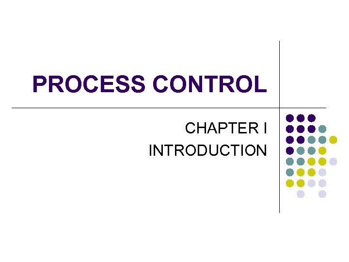 PROCESS CONTROL CHAPTER I INTRODUCTION 