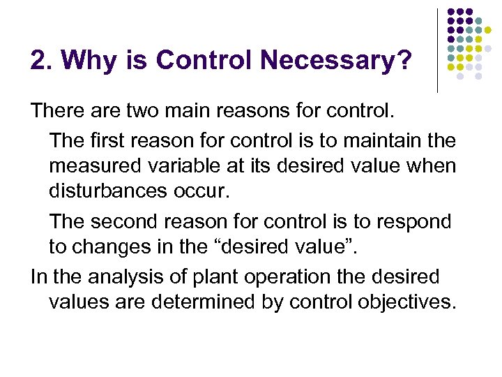 2. Why is Control Necessary? There are two main reasons for control. The first