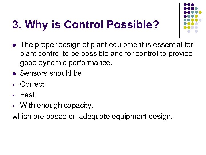 3. Why is Control Possible? The proper design of plant equipment is essential for