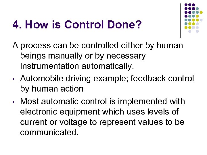 4. How is Control Done? A process can be controlled either by human beings