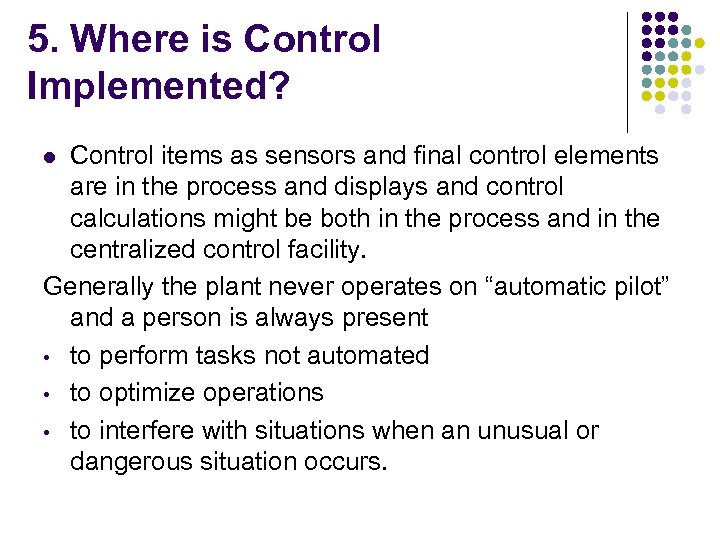 5. Where is Control Implemented? Control items as sensors and final control elements are