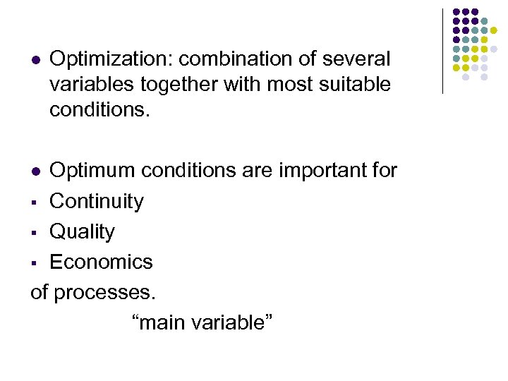 l Optimization: combination of several variables together with most suitable conditions. Optimum conditions are
