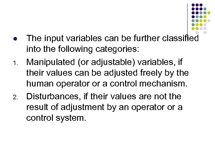 l 1. 2. The input variables can be further classified into the following categories: