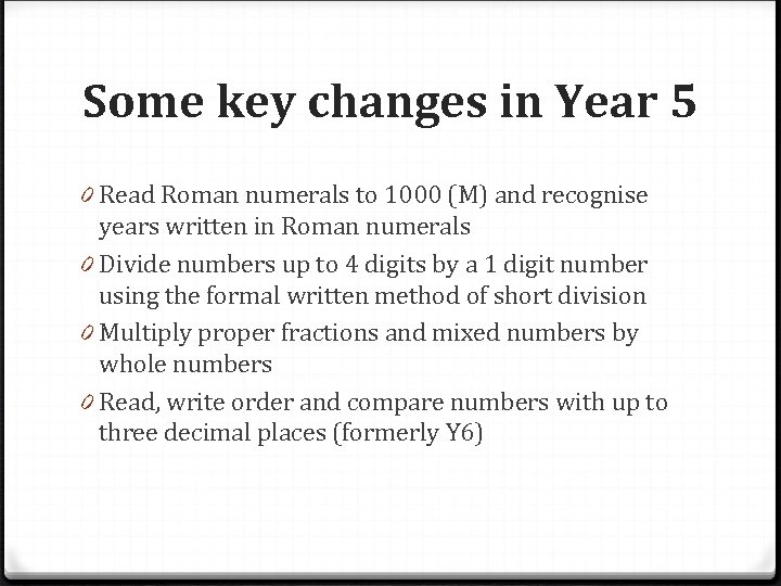 Some key changes in Year 5 0 Read Roman numerals to 1000 (M) and