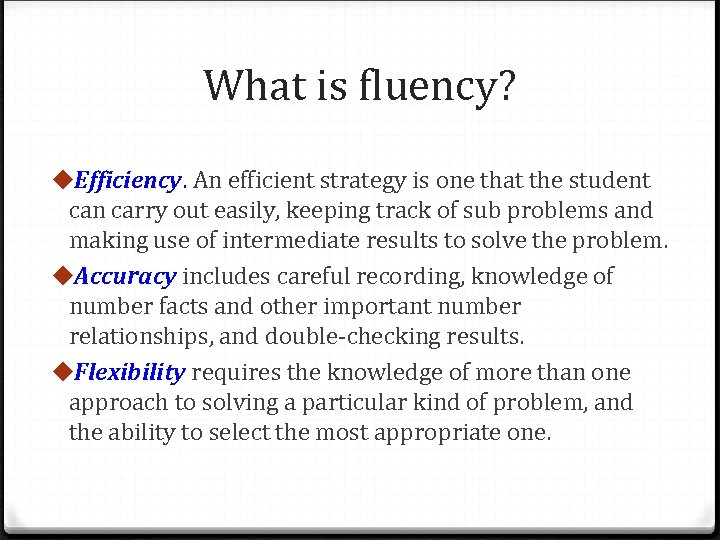 What is fluency? u. Efficiency. An efficient strategy is one that the student can