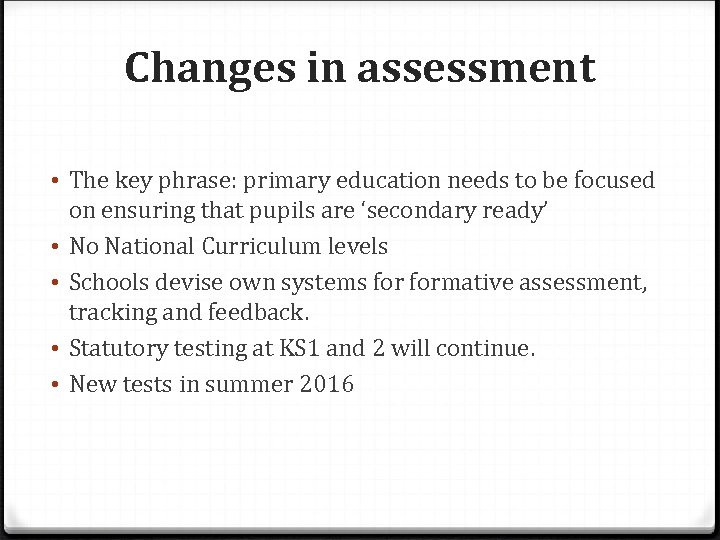 Changes in assessment • The key phrase: primary education needs to be focused on