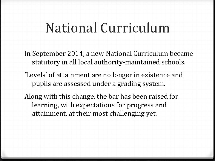 National Curriculum In September 2014, a new National Curriculum became statutory in all local