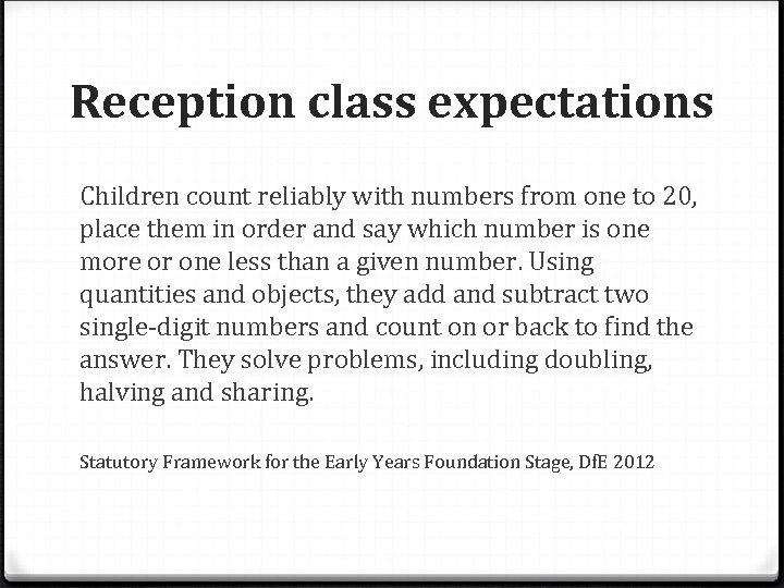 Reception class expectations Children count reliably with numbers from one to 20, place them