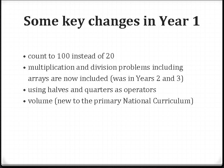Some key changes in Year 1 • count to 100 instead of 20 •