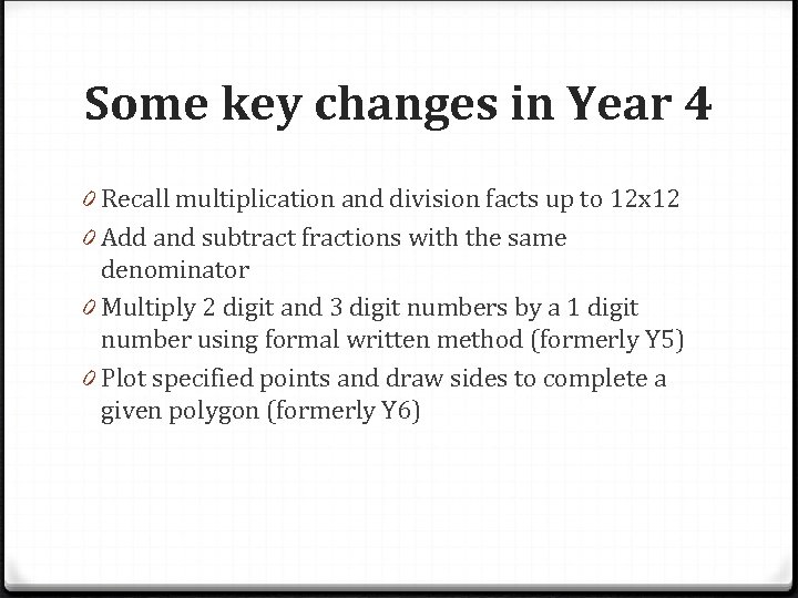Some key changes in Year 4 0 Recall multiplication and division facts up to