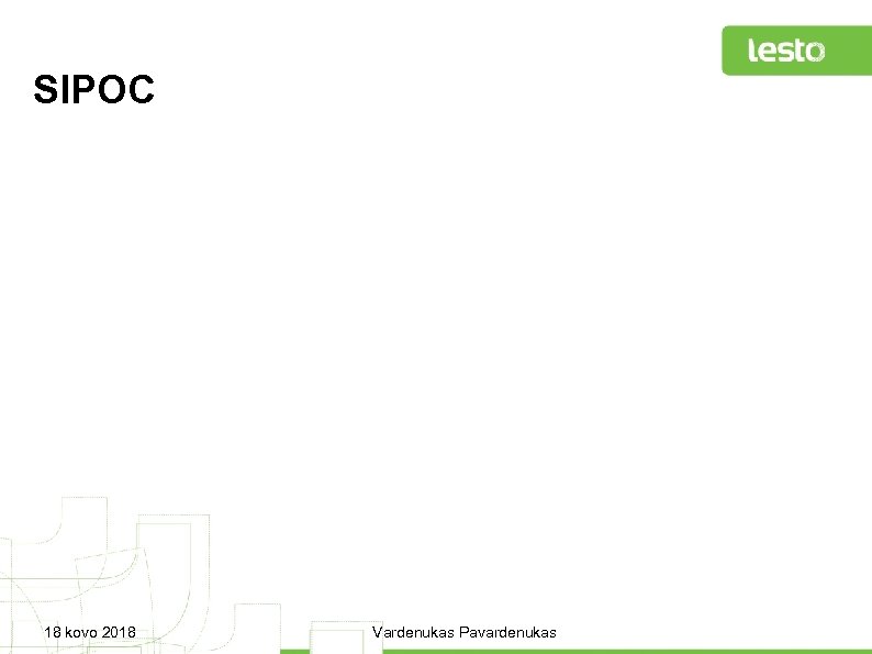 SIPOC 18 kovo 2018 Vardenukas Pavardenukas 
