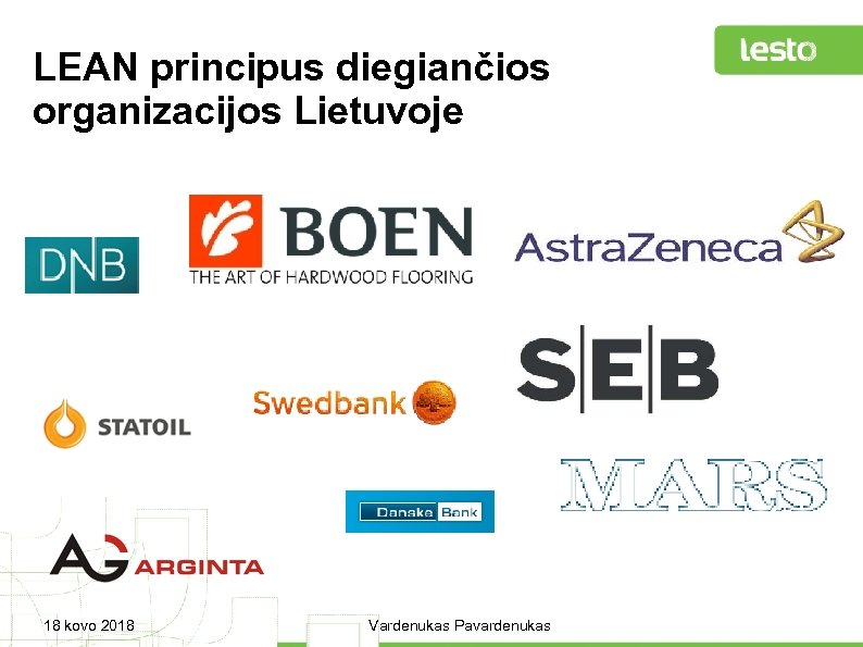 LEAN principus diegiančios organizacijos Lietuvoje 18 kovo 2018 Vardenukas Pavardenukas 