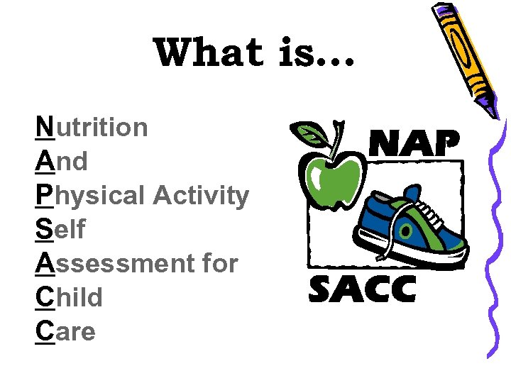 What is… Nutrition And Physical Activity Self Assessment for Child Care 
