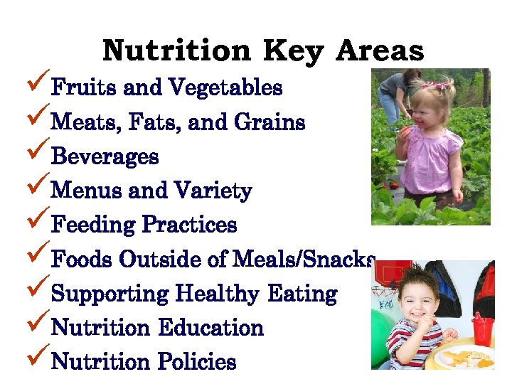 Nutrition Key Areas üFruits and Vegetables üMeats, Fats, and Grains üBeverages üMenus and Variety