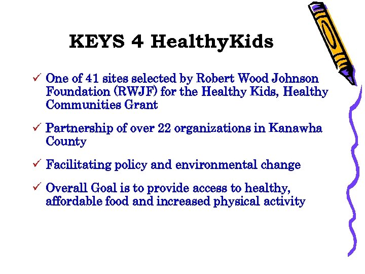 KEYS 4 Healthy. Kids ü One of 41 sites selected by Robert Wood Johnson