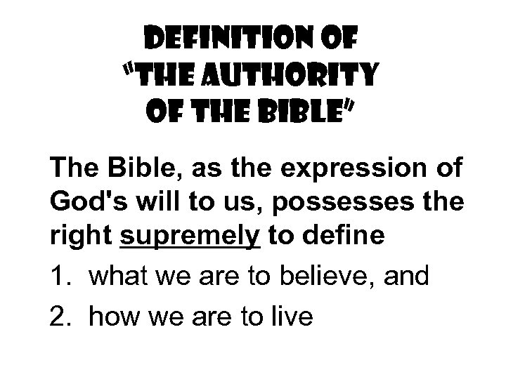 Definition of “the authority of The Bible” The Bible, as the expression of God's