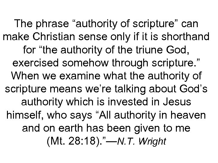 The phrase “authority of scripture” can make Christian sense only if it is shorthand