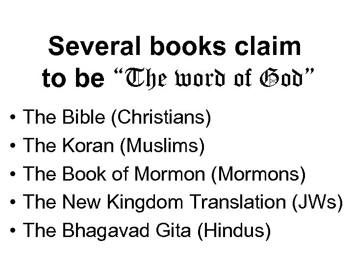 Several books claim to be “The word of God” • • • The Bible