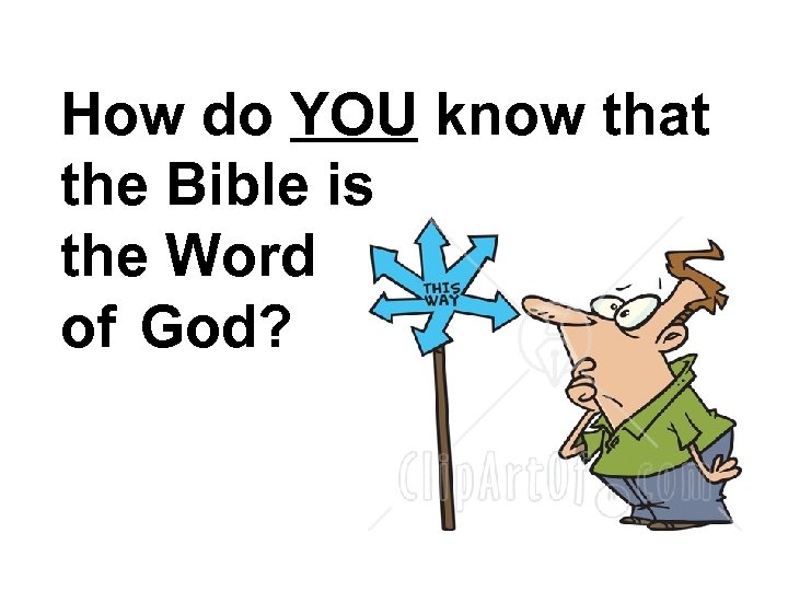 How do YOU know that the Bible is the Word of God? 