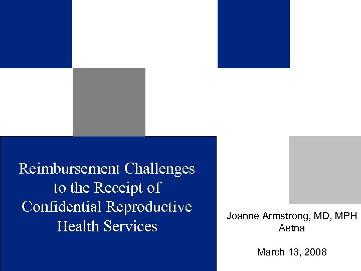 Reimbursement Challenges to the Receipt of Confidential Reproductive Health Services Joanne Armstrong, MD, MPH