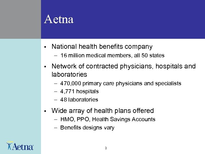 Aetna § National health benefits company – 16 million medical members, all 50 states