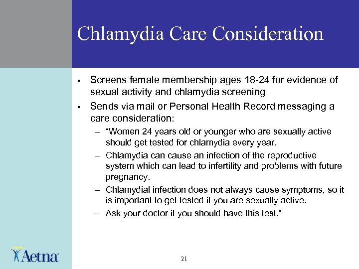 Chlamydia Care Consideration § § Screens female membership ages 18 -24 for evidence of