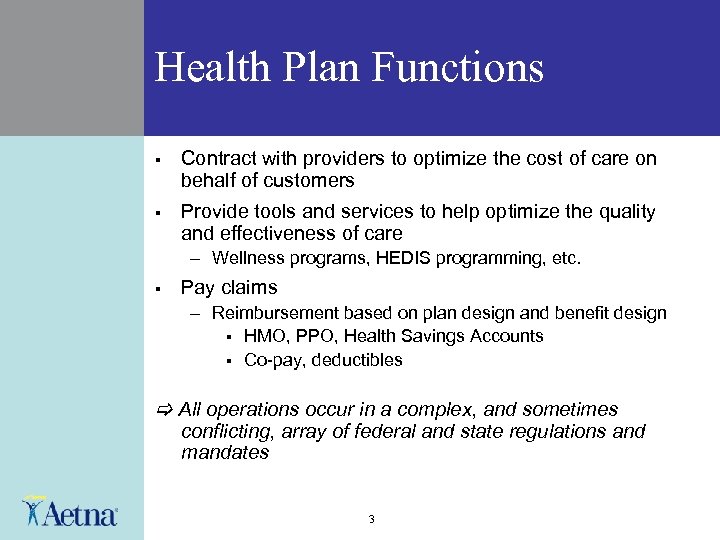 Health Plan Functions § Contract with providers to optimize the cost of care on