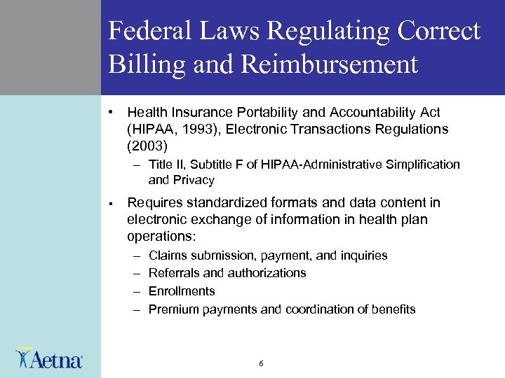 Federal Laws Regulating Correct Billing and Reimbursement • Health Insurance Portability and Accountability Act