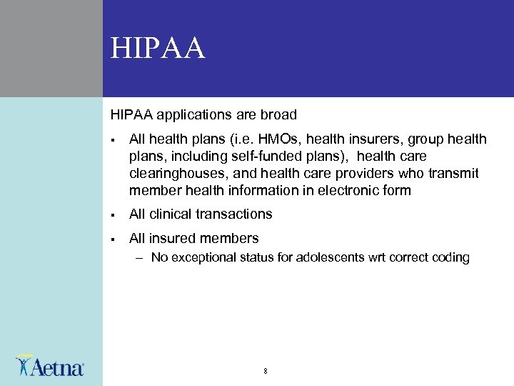 HIPAA applications are broad § All health plans (i. e. HMOs, health insurers, group