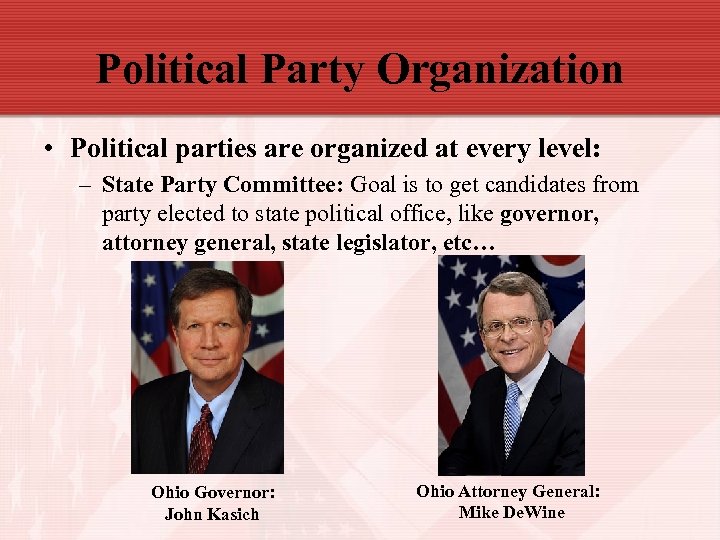 Political Party Organization • Political parties are organized at every level: – State Party