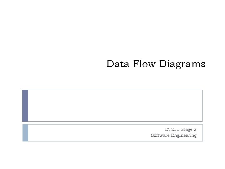 Data Flow Diagrams DT 211 Stage 2 Software Engineering 